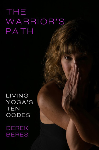 The Warrior's Path: Living Yoga's Ten Codes