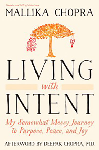 Living with Intent by Mallika Chopra