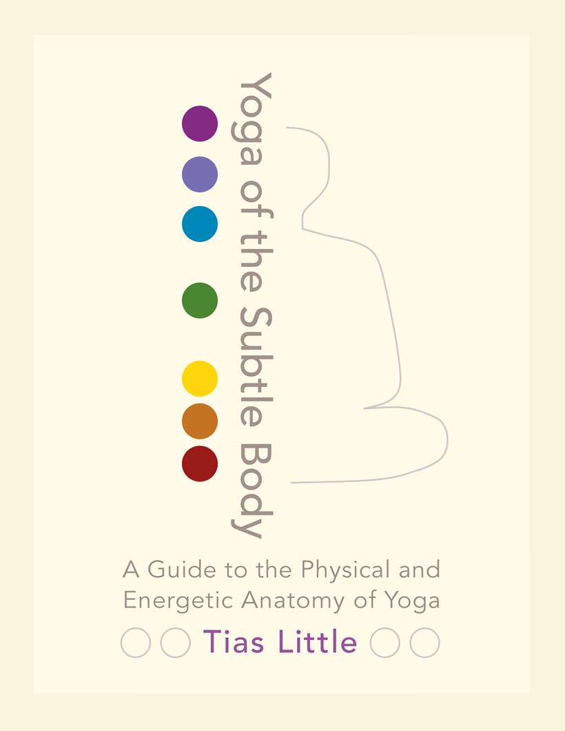 Yoga and the Subtle Body by Tias Little